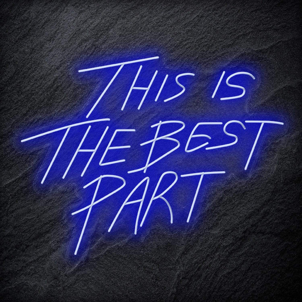 "This Is The Best Part" Neon Schriftzug - NEONEVERGLOW