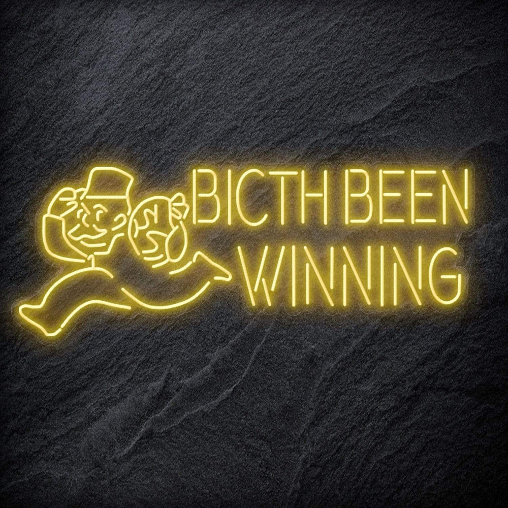 "Bitch Been Winning" Neon Schriftzug Sign - NEONEVERGLOW