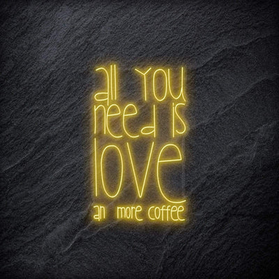 "All You Need  Is Love an more coffee" Neonschild - NEONEVERGLOW