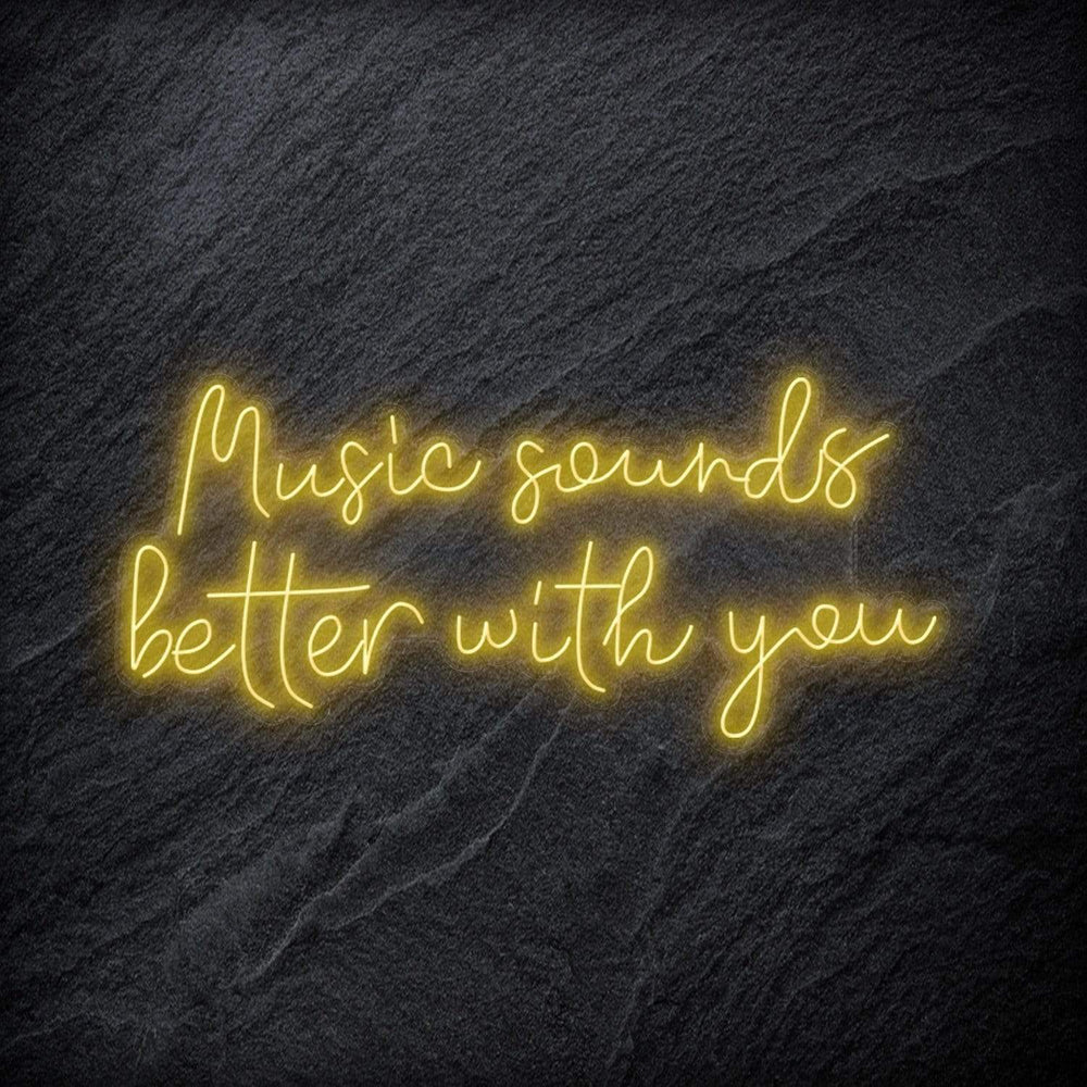 "Music Sounds Better With You" Neon Schriftzug - NEONEVERGLOW