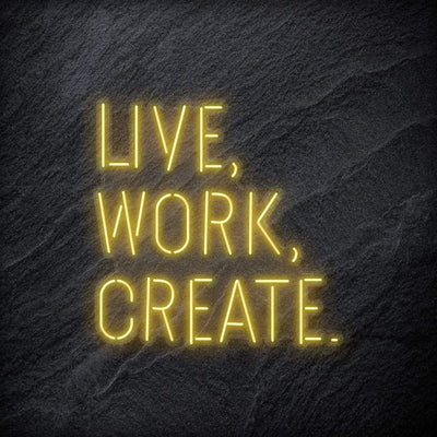 "Live Work Create" Neon Schriftzug - NEONEVERGLOW