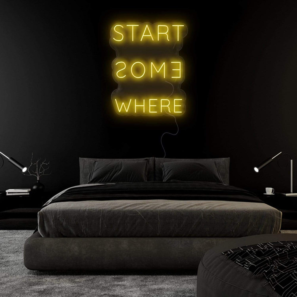 " Start Some Where" Neonschild Sign - NEONEVERGLOW