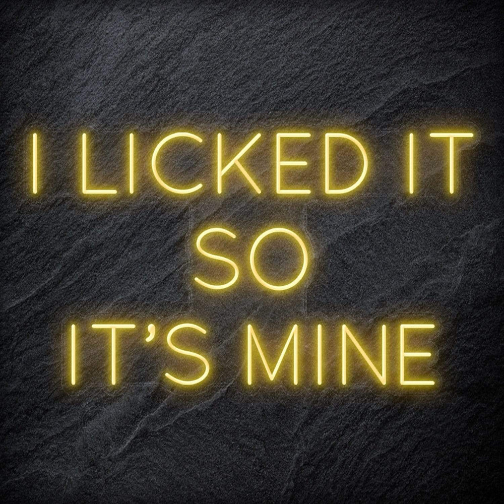 " I Licked It So It´s Mine" Neonschild Sign Schriftzug - NEONEVERGLOW