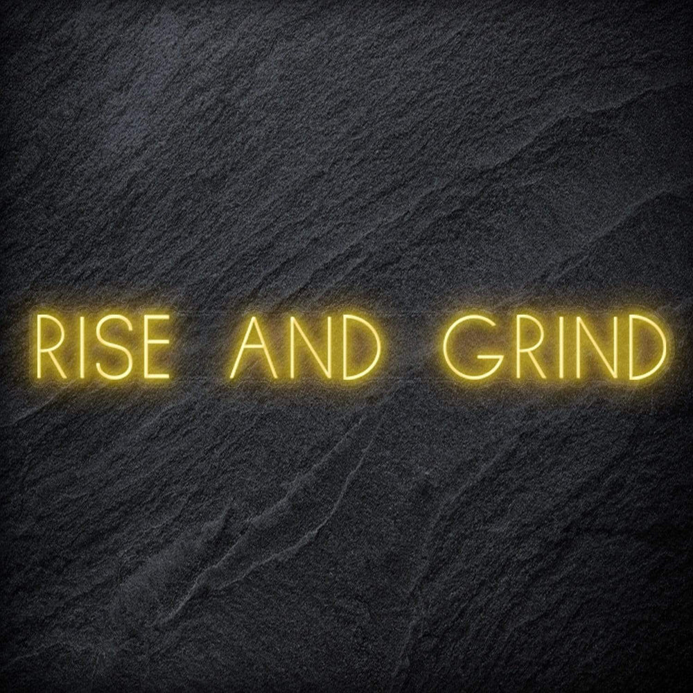 " Rise and Grind " Neon Sign Schriftzug - NEONEVERGLOW