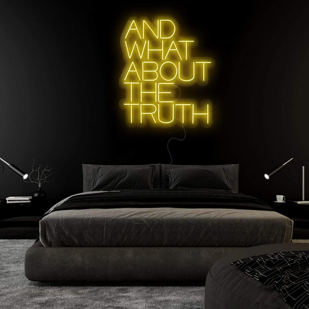 "And What About The Truth" Neonschild Sign Schriftzug - NEONEVERGLOW