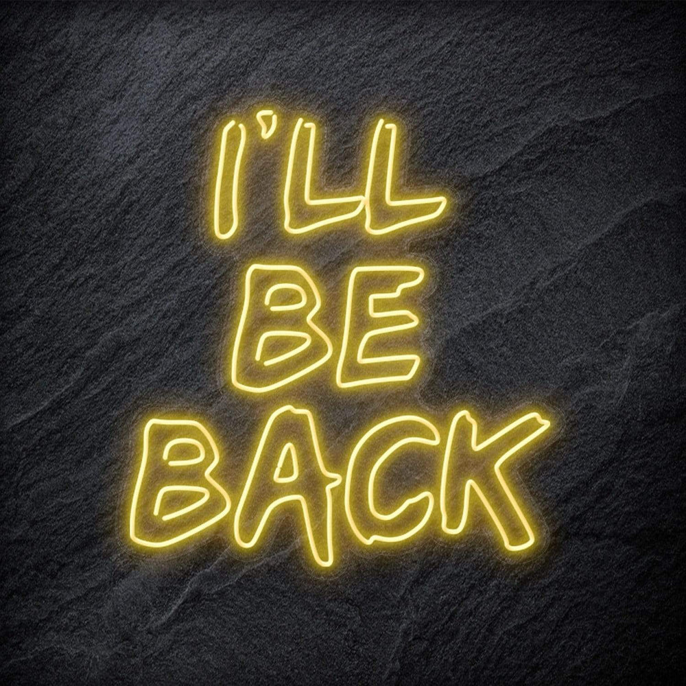 " I `ll Be Back Neonschild " - NEONEVERGLOW