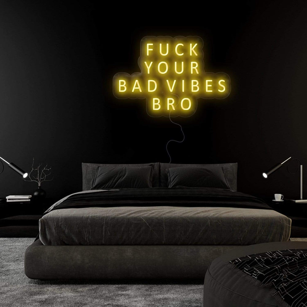 "Fuck Your Bad Vibes" Neon Sign Schriftzug - NEONEVERGLOW