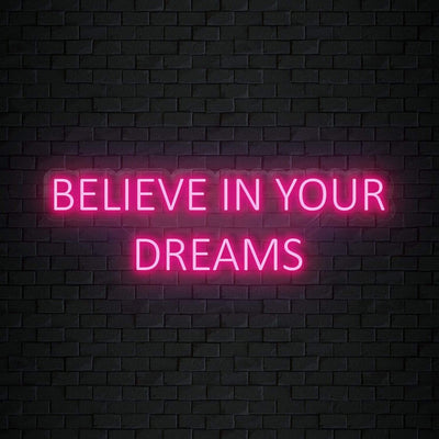"Believe In Your Dreams" Neon Sign Schriftzug - NEONEVERGLOW