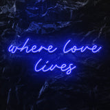 " Where love lives" LED Neon Schriftzug - NEONEVERGLOW