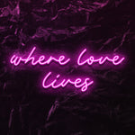 " Where love lives" LED Neon Schriftzug - NEONEVERGLOW