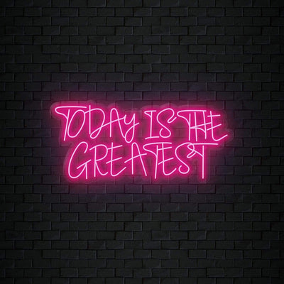 "Today Is The Greatest " Neonschild Sign Schriftzug - NEONEVERGLOW