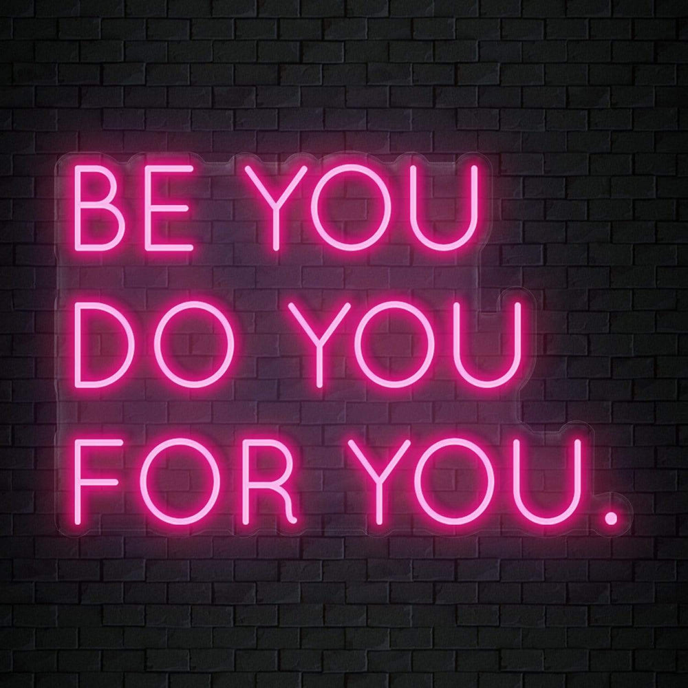 "Be You Do You For You" Neon Sign Schriftzug - NEONEVERGLOW