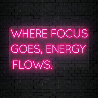 "Where Focus Goes,Energy Flows" Neonschild Sign Schriftzug - NEONEVERGLOW