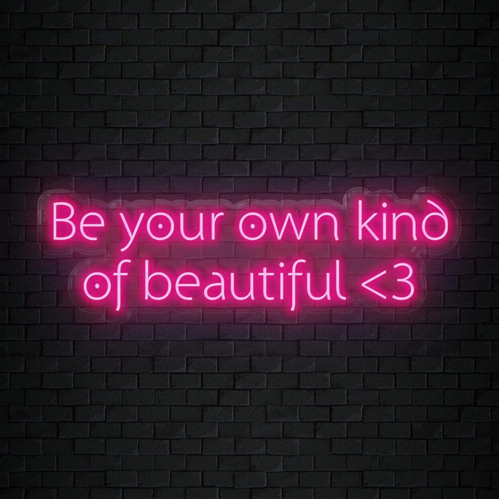 "Be Your Own Kind Of Beautiful" Neon Sign Schriftzug - NEONEVERGLOW