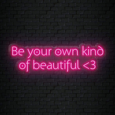 "Be Your Own Kind Of Beautiful" Neon Sign Schriftzug - NEONEVERGLOW