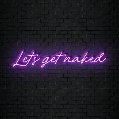 "Let´s Get Naked" Neon Schriftzug Sign - NEONEVERGLOW