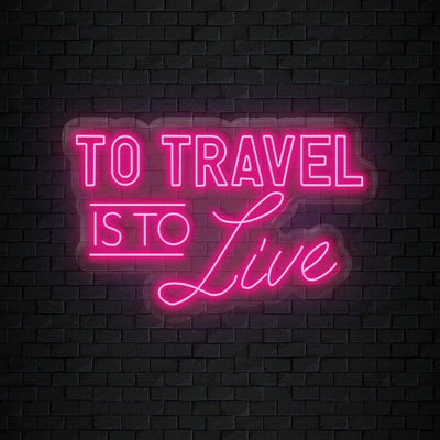 "To Travel is To Live" Neonschild Sign - NEONEVERGLOW