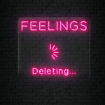 "Feelings Deleteting" LED Neonschild Sign - NEONEVERGLOW