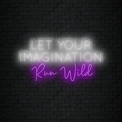 "Let Your Imagination Run Wild" Neon Sign Schriftzug - NEONEVERGLOW