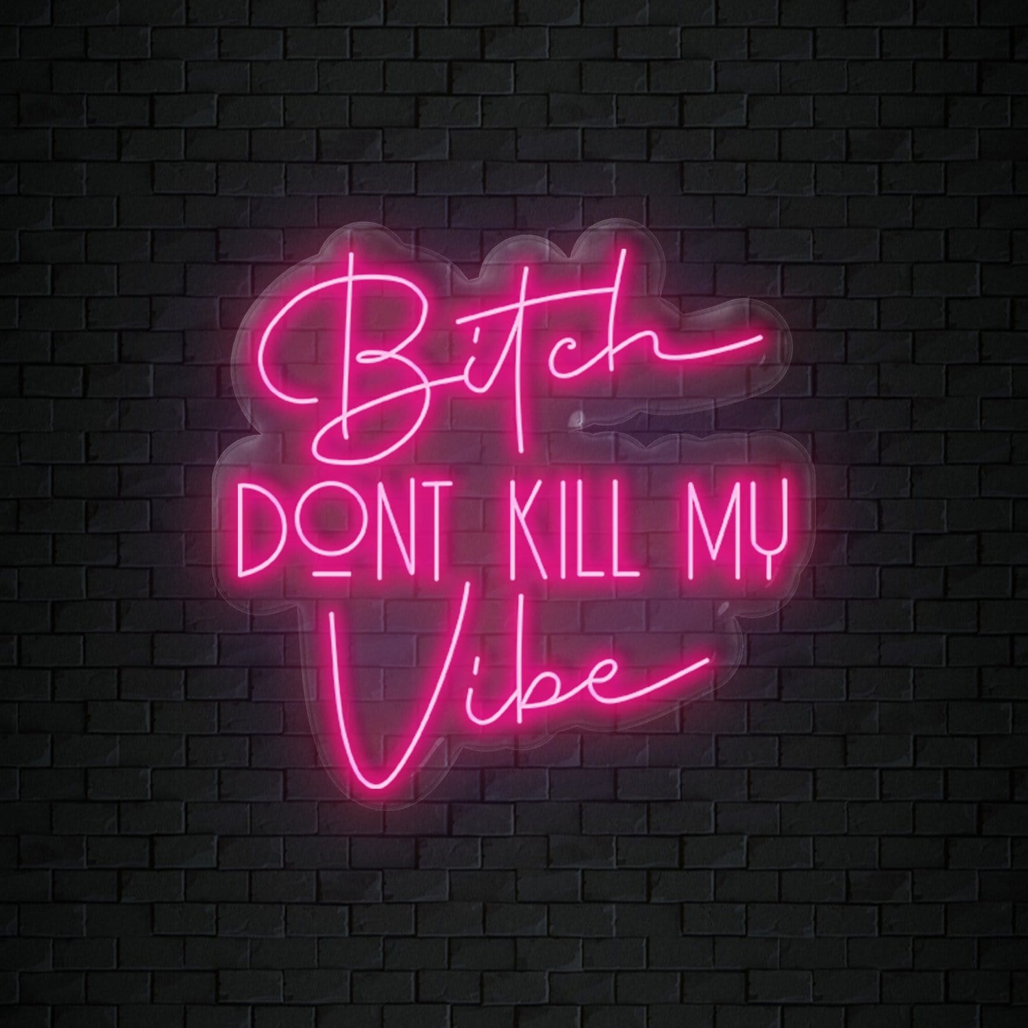 "Bitch Don´t Kill my Vibe" LED Neonschild Sign Schriftzug - NEONEVERGLOW