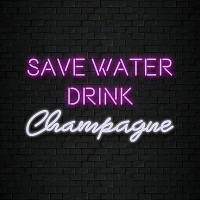 " Save Water Drink Champagne" Neonschild Sign Schriftzug - NEONEVERGLOW