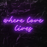 " Where love lives" LED Neon Schriftzug - NEONEVERGLOW