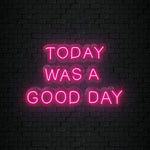 "Today Was A Good Day" LED Neonschild Sign Schriftzug - NEONEVERGLOW