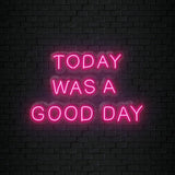 "Today Was A Good Day" LED Neonschild Sign Schriftzug - NEONEVERGLOW