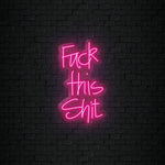 "Fuck This Shit" LED Sign Schriftzug - NEONEVERGLOW