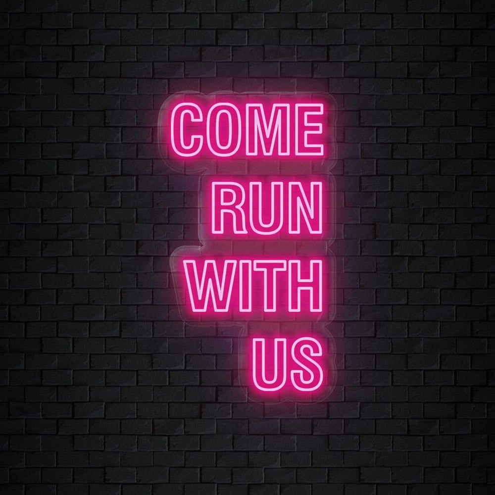 "Come Run With Us" Neon Sign Schriftzug - NEONEVERGLOW