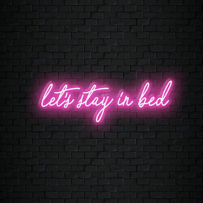 "Let´s Stay in Bed" Neon Schriftzug Sign - NEONEVERGLOW