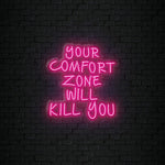 "Your Comfort Zone Will Kill You"  LED Neonschild Sign Schriftzug - NEONEVERGLOW