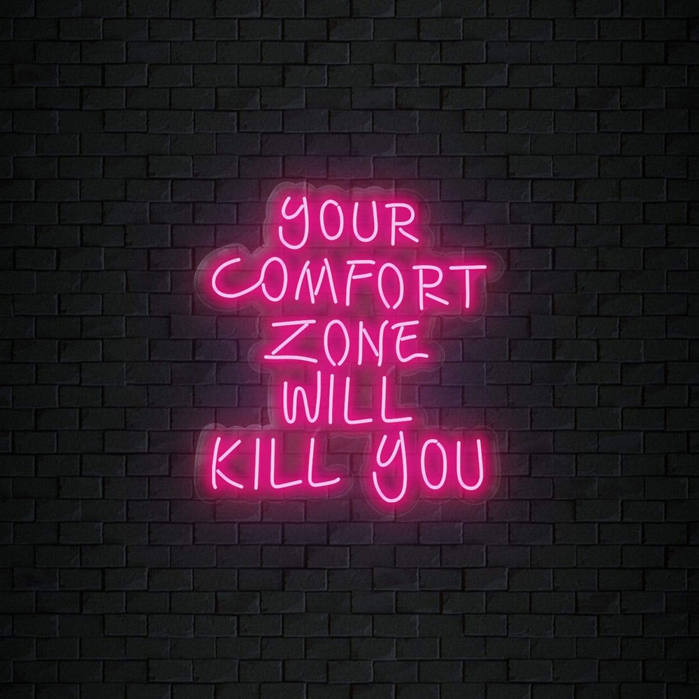 "Your Comfort Zone Will Kill You" Neonschild Sign Schriftzug - NEONEVERGLOW