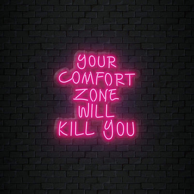 "Your Comfort Zone Will Kill You" Neonschild Sign Schriftzug - NEONEVERGLOW