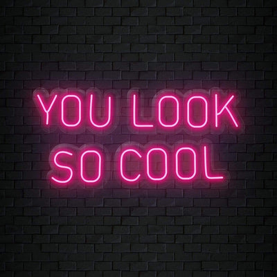 "You Look So Cool" Neonschild Sign Schriftzug - NEONEVERGLOW