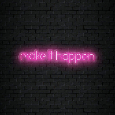 "Make It Happen" Neon Schriftzug Sign - NEONEVERGLOW